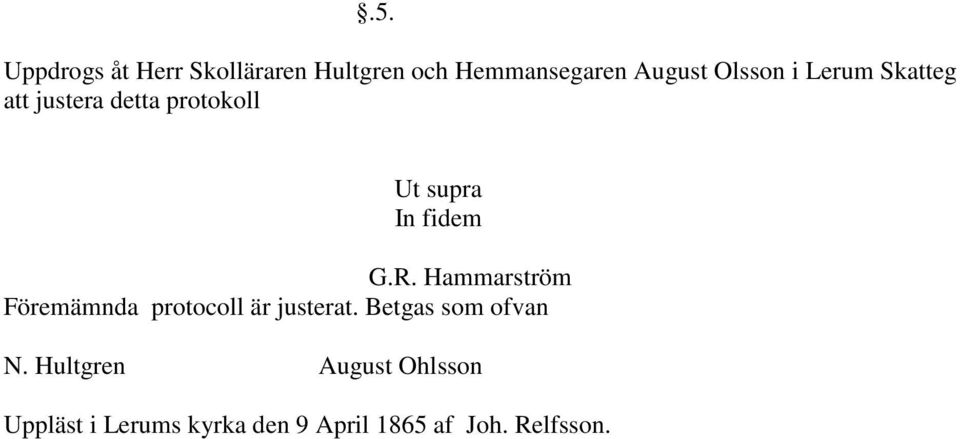 Hammarström Föremämnda protocoll är justerat. Betgas som ofvan N.