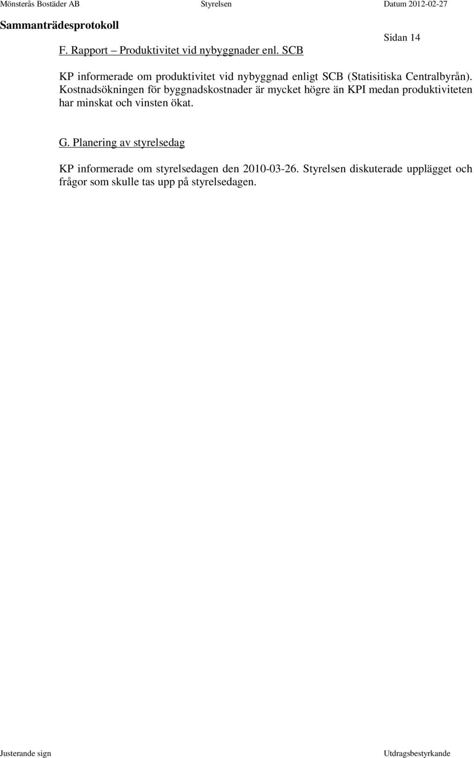 Kostnadsökningen för byggnadskostnader är mycket högre än KPI medan produktiviteten har minskat och