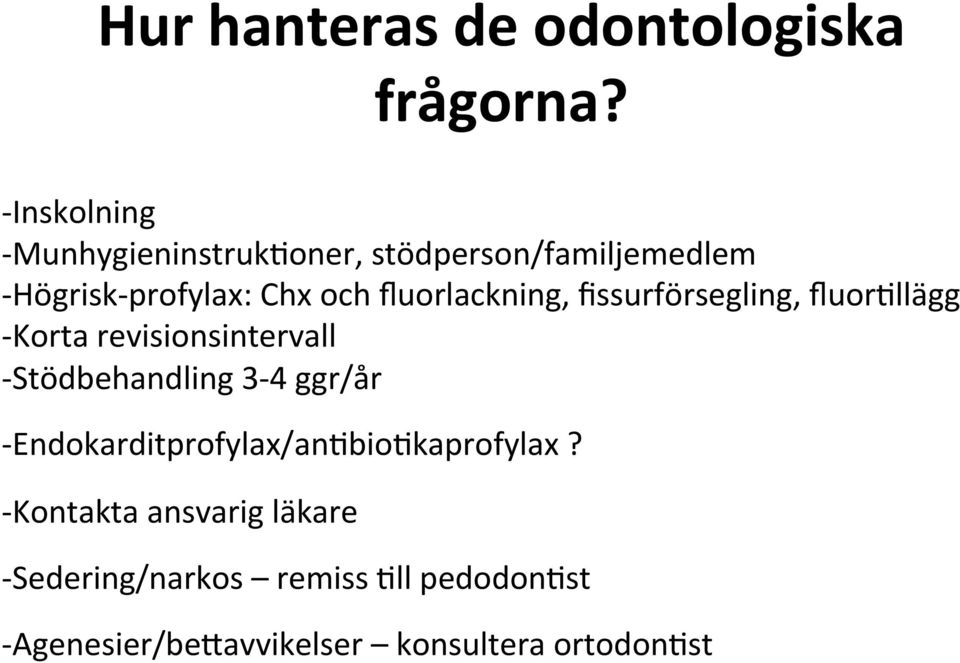 fluorlackning, fissurförsegling, fluor#llägg - Korta revisionsintervall - Stödbehandling 3-4