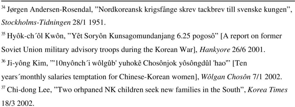 25 pogosô [A report on former Soviet Union military advisory troops during the Korean War], Hankyore 26/6 2001.