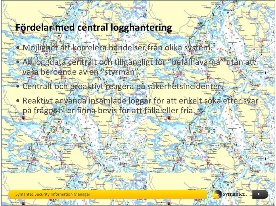 Centralt och proaktivt reagera på säkerhetsincidenter.