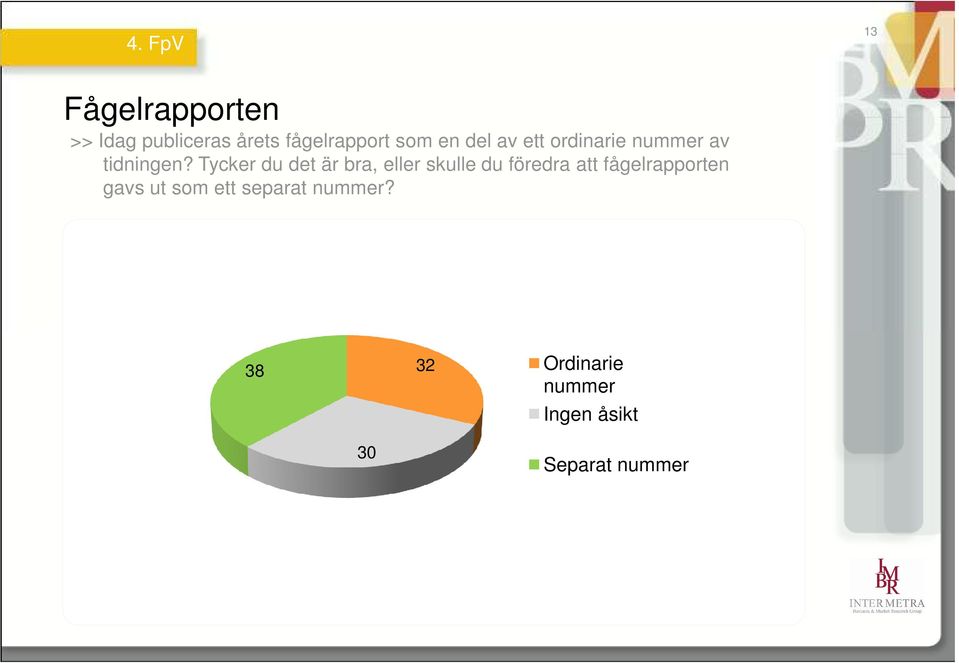 Tycker du det är bra, eller skulle du föredra att fågelrapporten