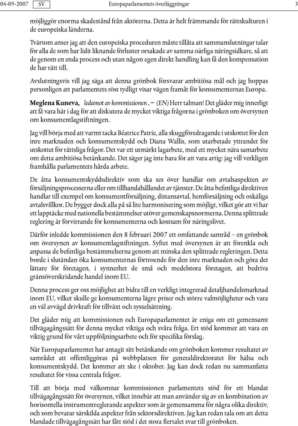 process och utan någon egen direkt handling kan få den kompensation de har rätt till.
