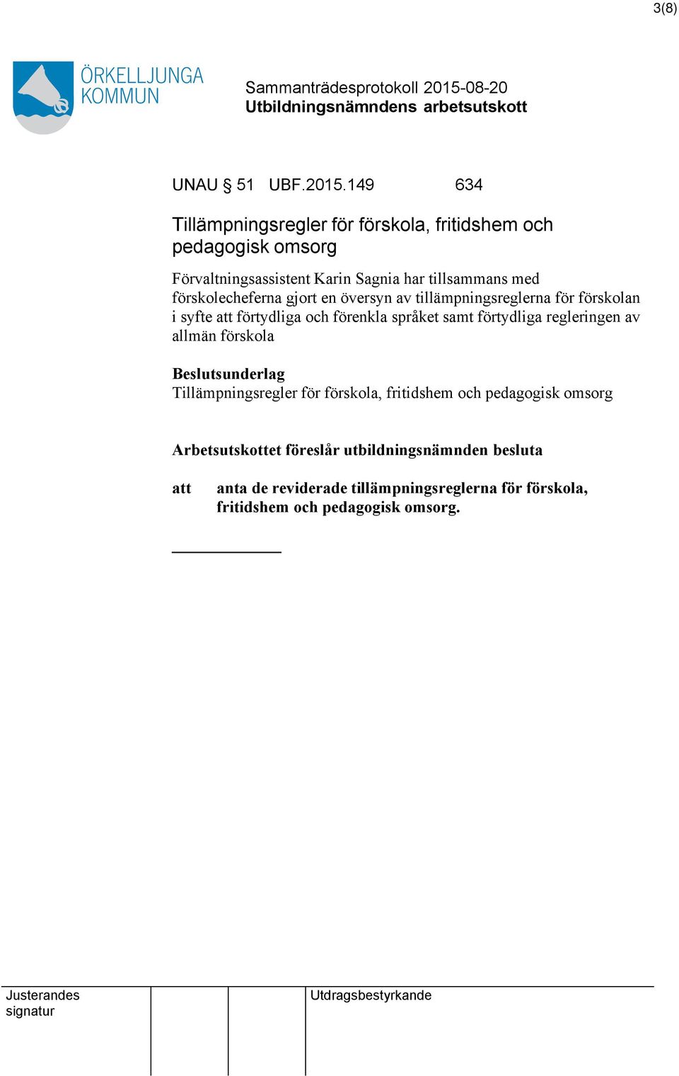 förskolecheferna gjort en översyn av tillämpningsreglerna för förskolan i syfte förtydliga och förenkla språket samt förtydliga