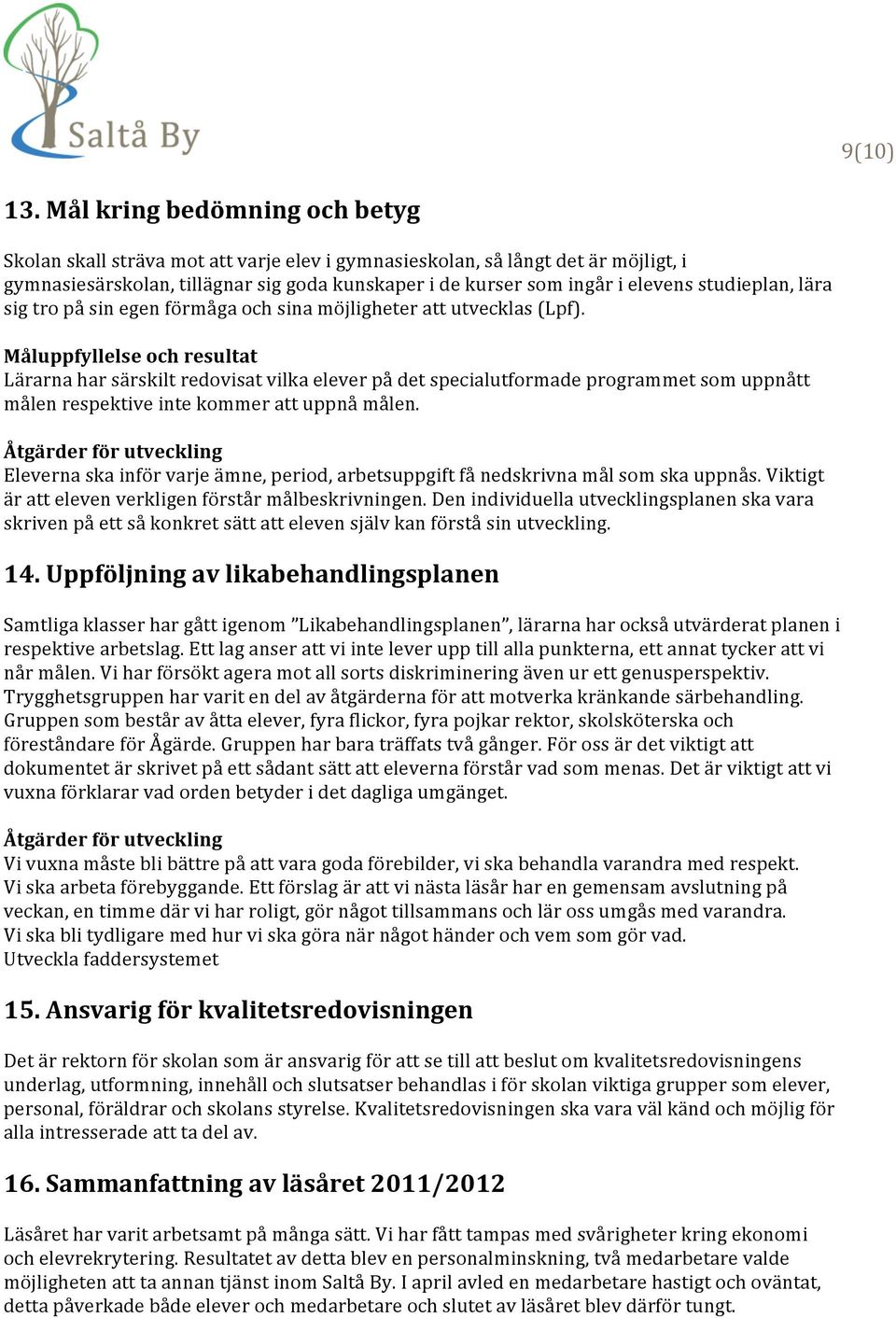 studieplan, lära sig tro på sin egen förmåga och sina möjligheter att utvecklas (Lpf).