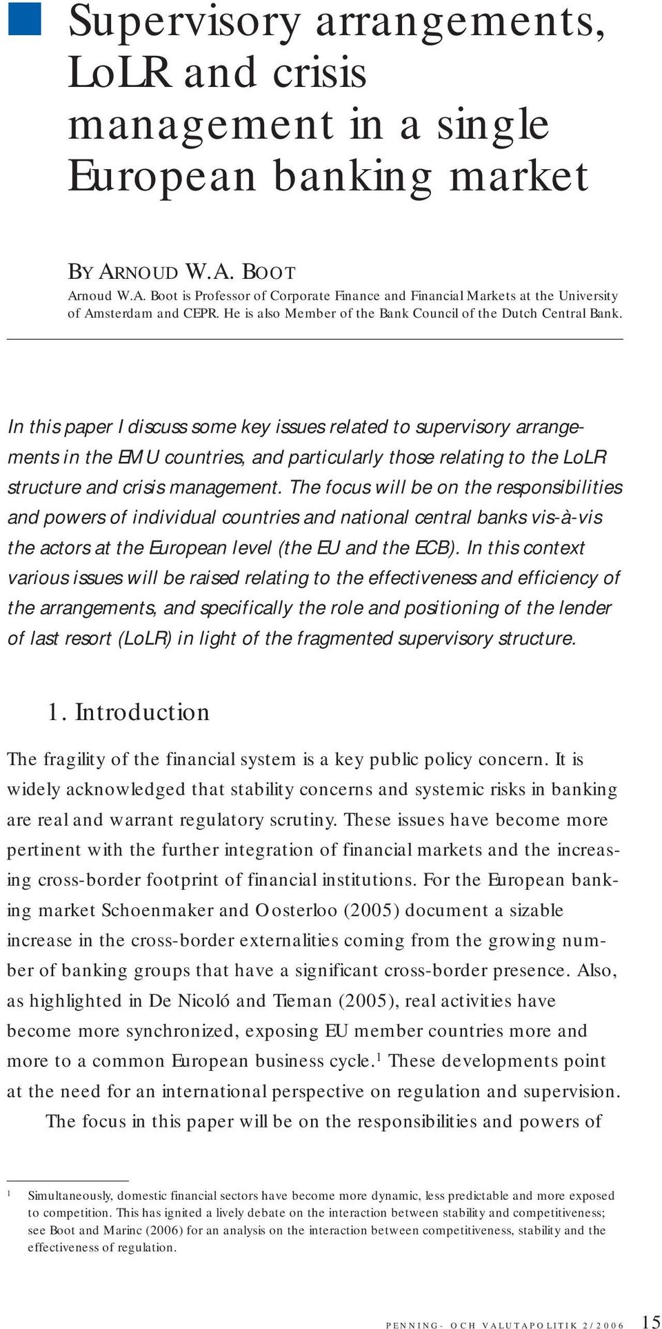 In this paper I discuss some key issues related to supervisory arrangements in the EMU countries, and particularly those relating to the LoLR structure and crisis management.