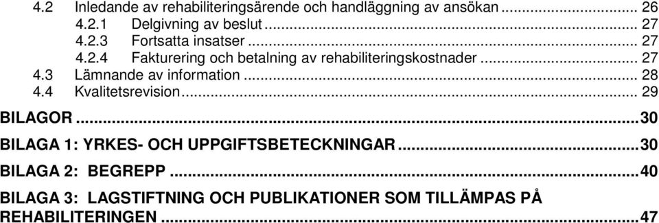 .. 28 4.4 Kvalitetsrevision... 29 BILAGOR... 30 BILAGA 1: YRKES- OCH UPPGIFTSBETECKNINGAR.