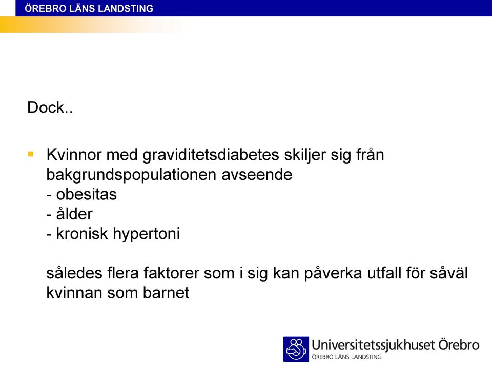 ålder - kronisk hypertoni således flera faktorer