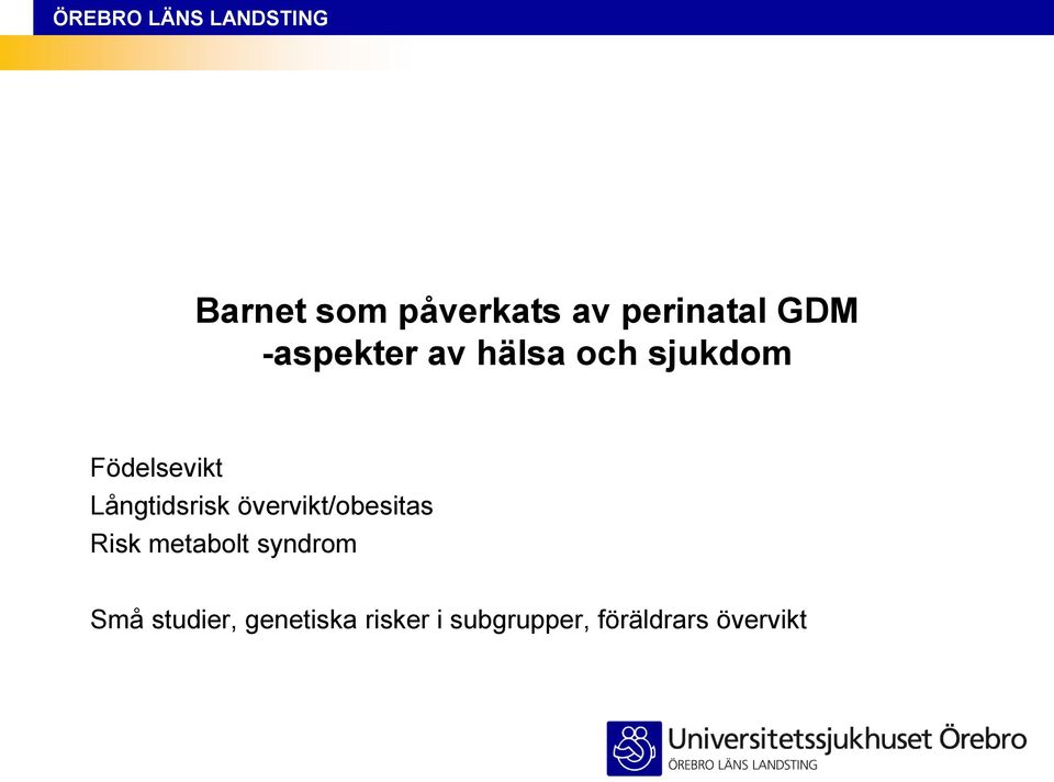övervikt/obesitas Risk metabolt syndrom Små