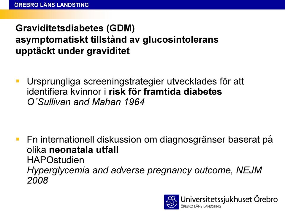 för framtida diabetes O Sullivan and Mahan 1964 Fn internationell diskussion om