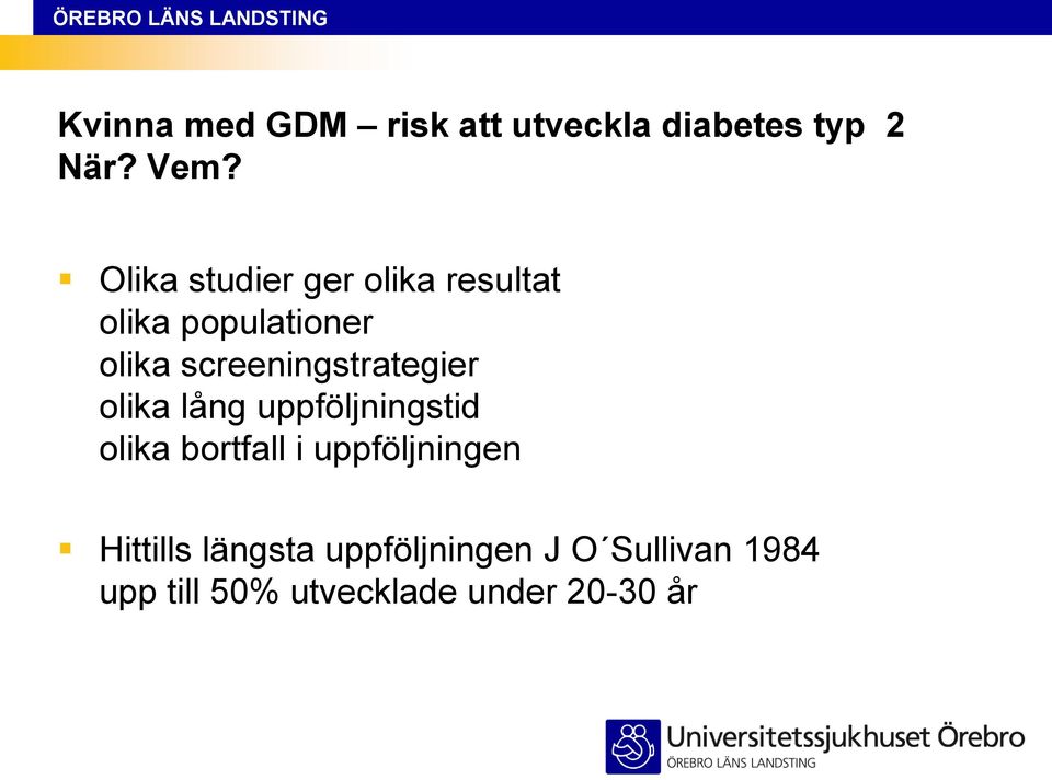 screeningstrategier olika lång uppföljningstid olika bortfall i