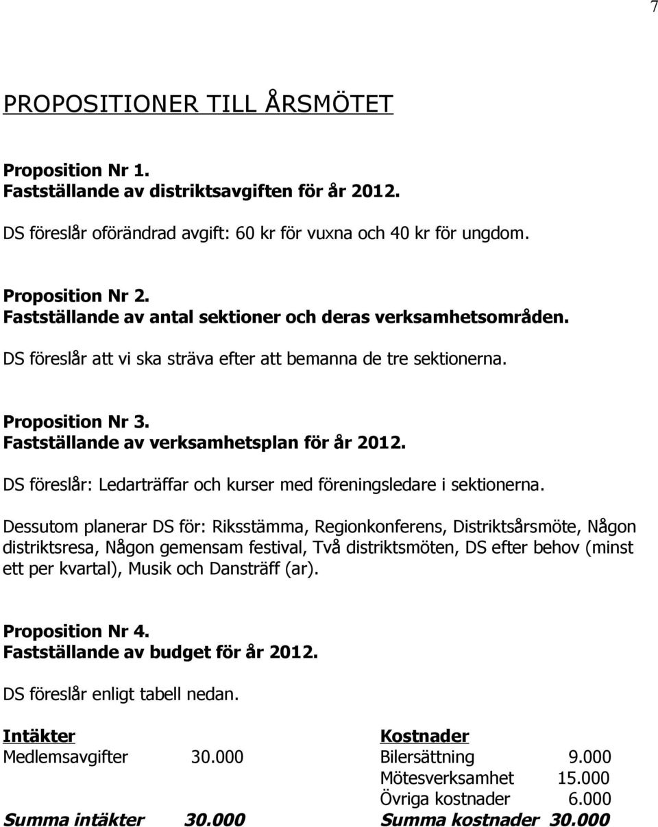 DS föreslår: Ledarträffar och kurser med föreningsledare i sektionerna.