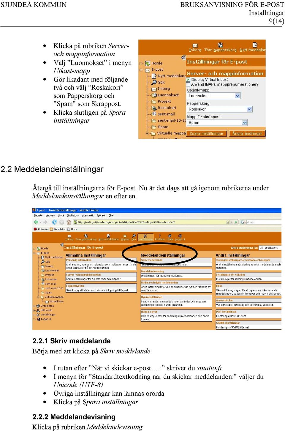 Nu är det dags att gå igenom rubrikerna under Meddelandeinställningar en efter en. 2.