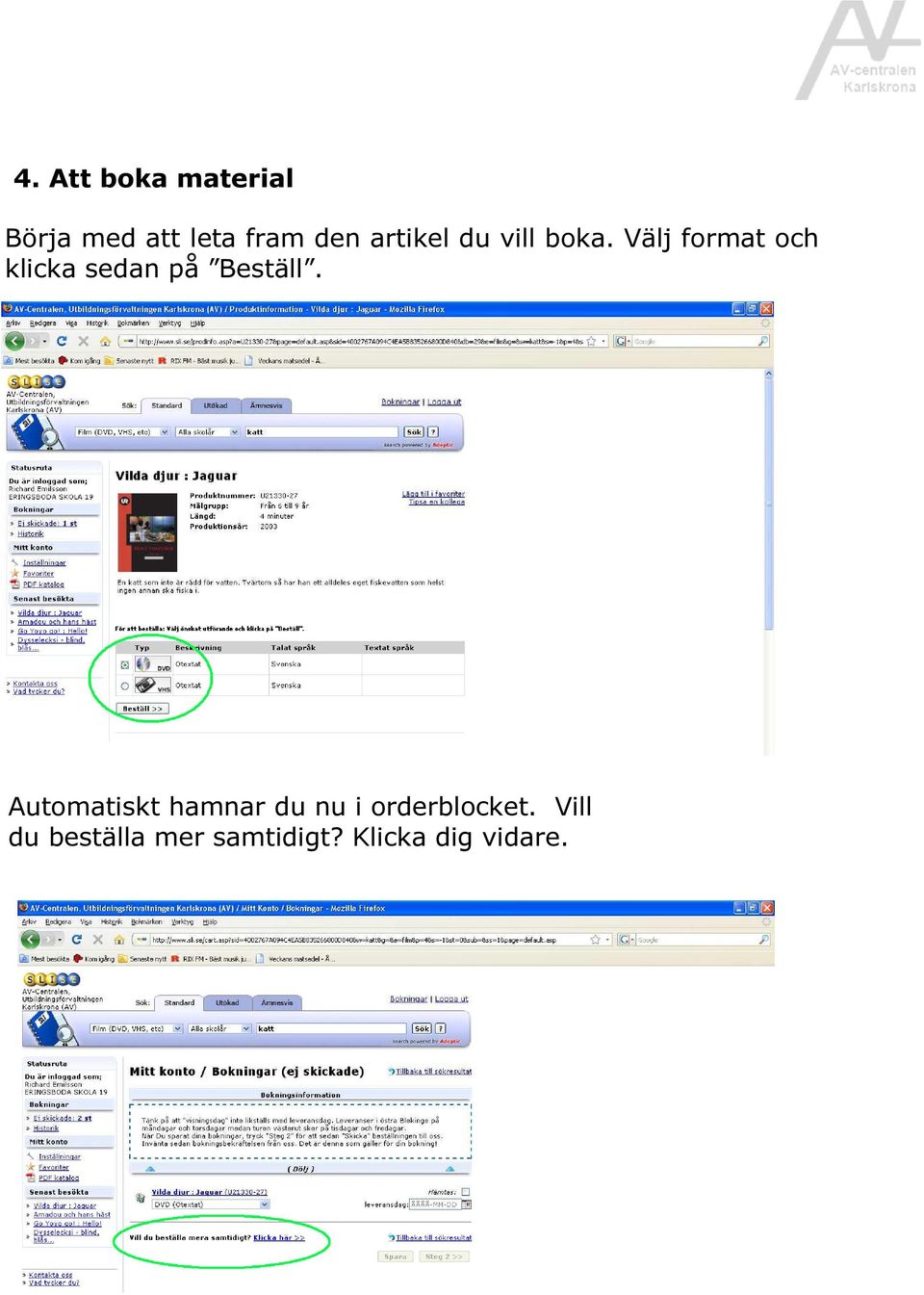 Välj format och klicka sedan på Beställ.