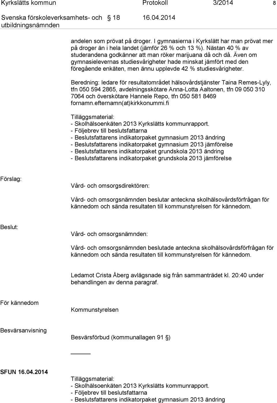 Även om gymnasielevernas studiesvårigheter hade minskat jämfört med den föregående enkäten, men ännu upplevde 42 % studiesvårigheter.