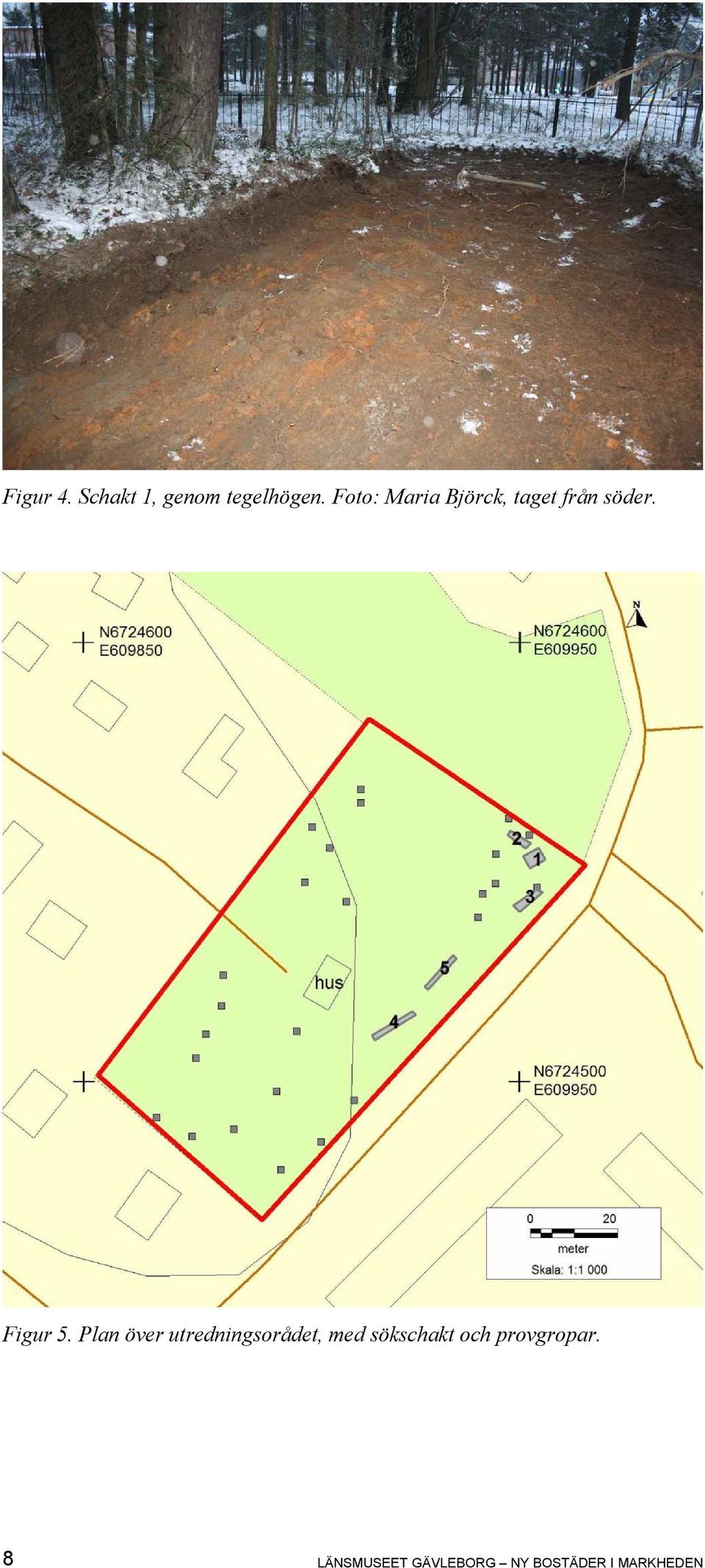 Plan över utredningsorådet, med sökschakt och