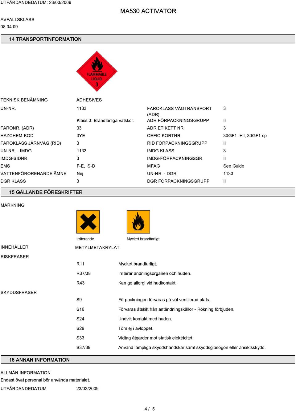 MFAG VATTENFÖRORENANDE ÄMNE Nej UN-NR.