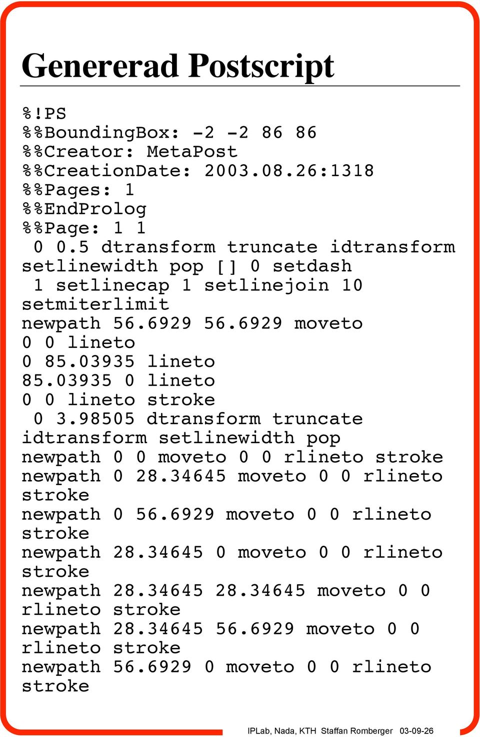 03935 0 lineto 0 0 lineto stroke 0 3.98505 dtransform truncate idtransform setlinewidth pop newpath 0 0 moveto 0 0 rlineto stroke newpath 0 28.