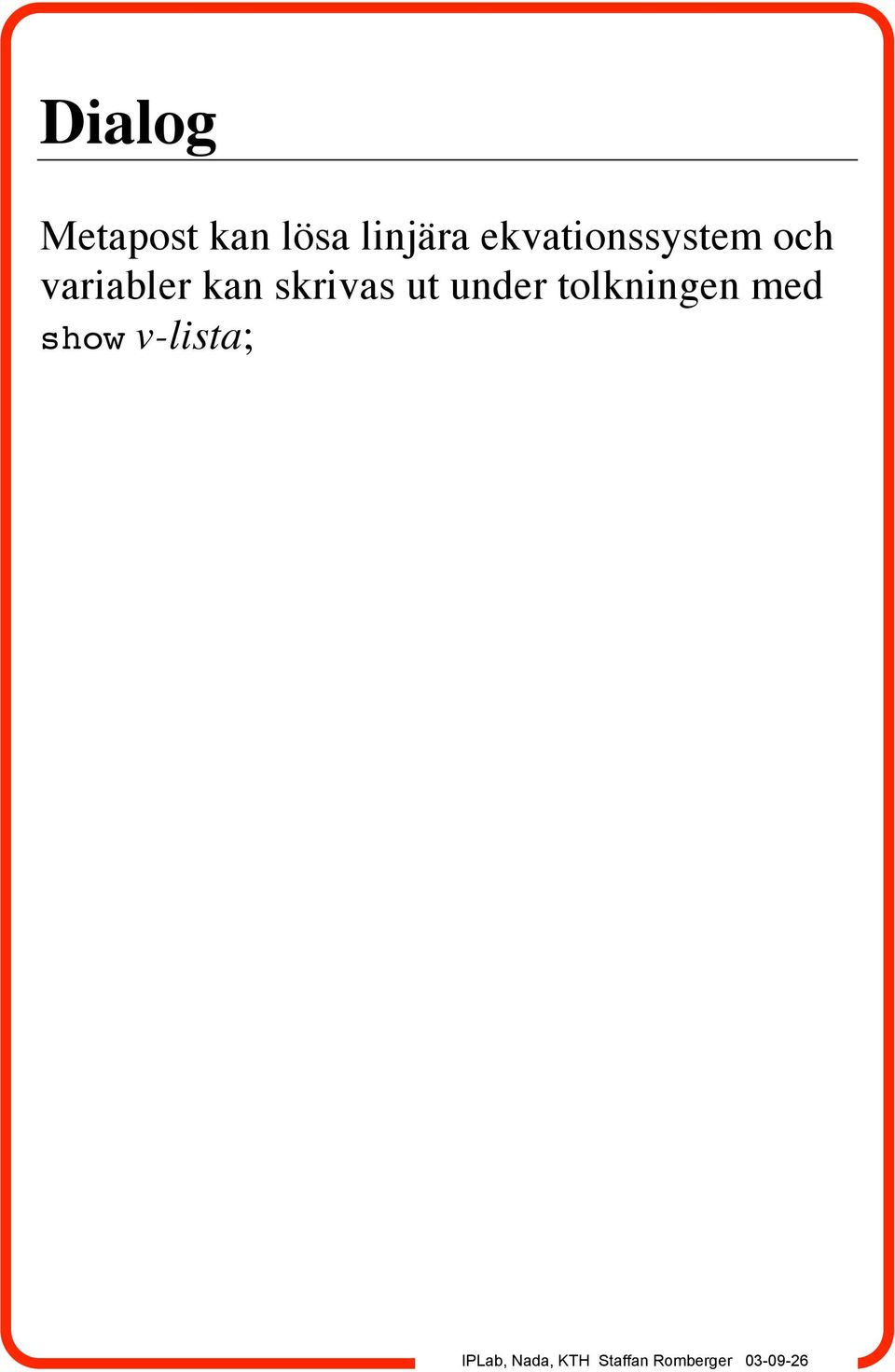 variabler kan skrivas ut