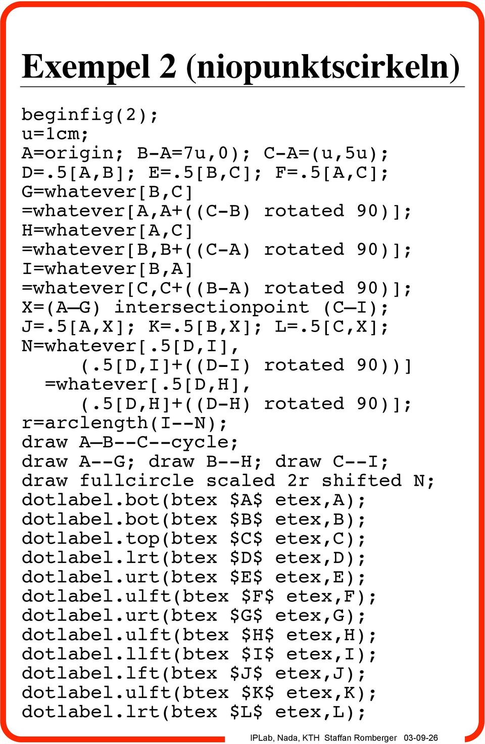 5[A,X]; K=.5[B,X]; L=.5[C,X]; N=whatever[.5[D,I], (.5[D,I]+((D-I) rotated 90))] =whatever[.5[d,h], (.