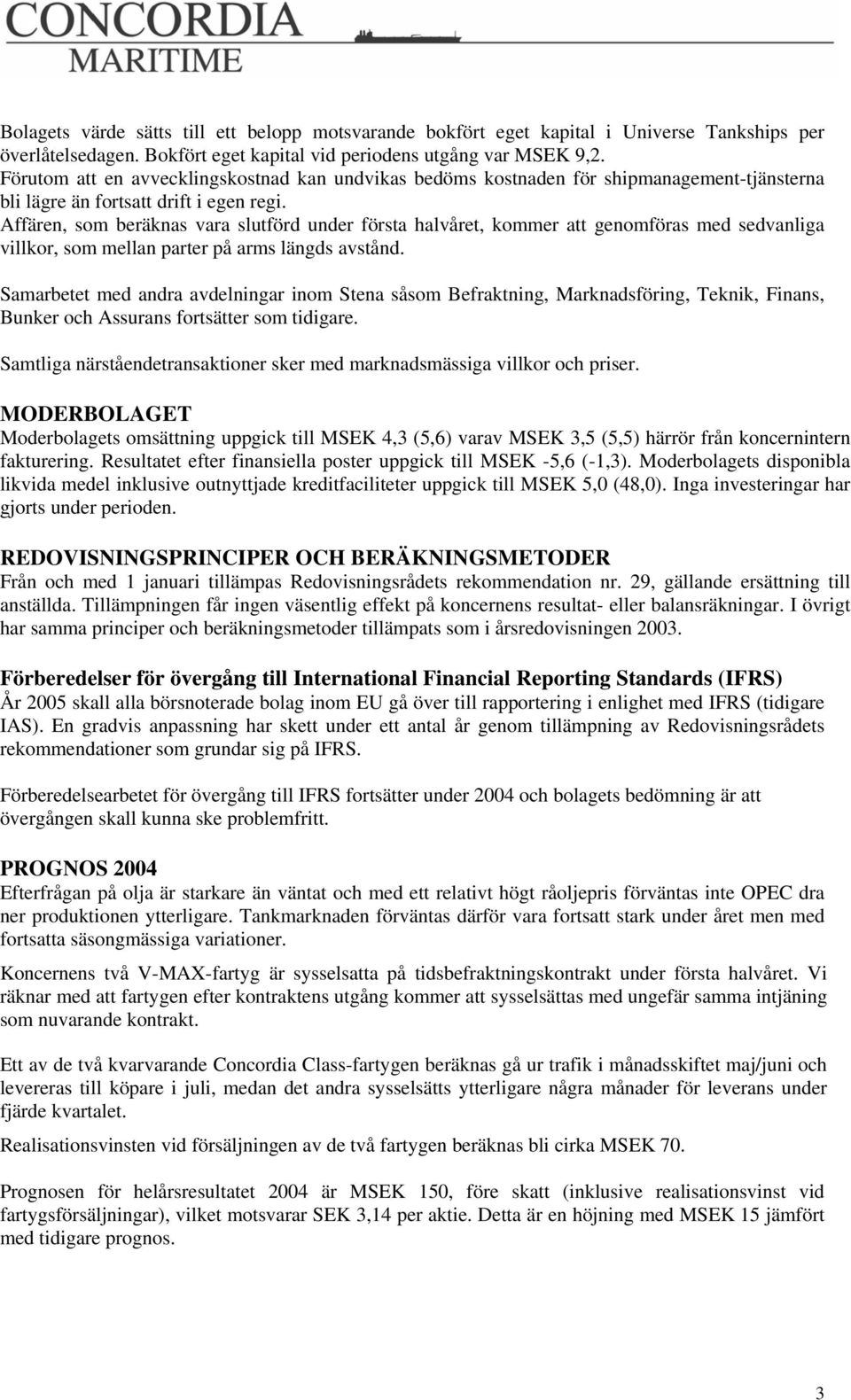 Affären, som beräknas vara slutförd under första halvåret, kommer att genomföras med sedvanliga villkor, som mellan parter på arms längds avstånd.