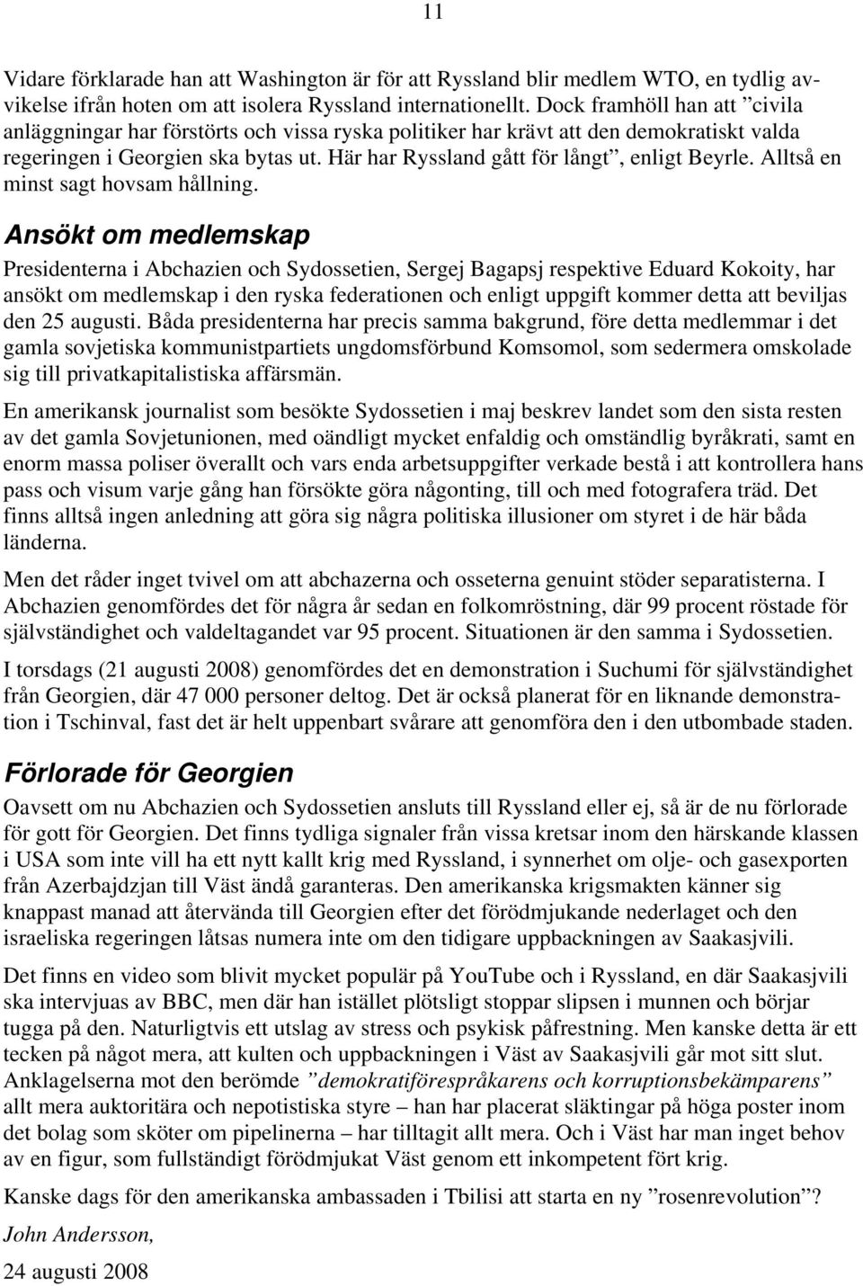 Här har Ryssland gått för långt, enligt Beyrle. Alltså en minst sagt hovsam hållning.