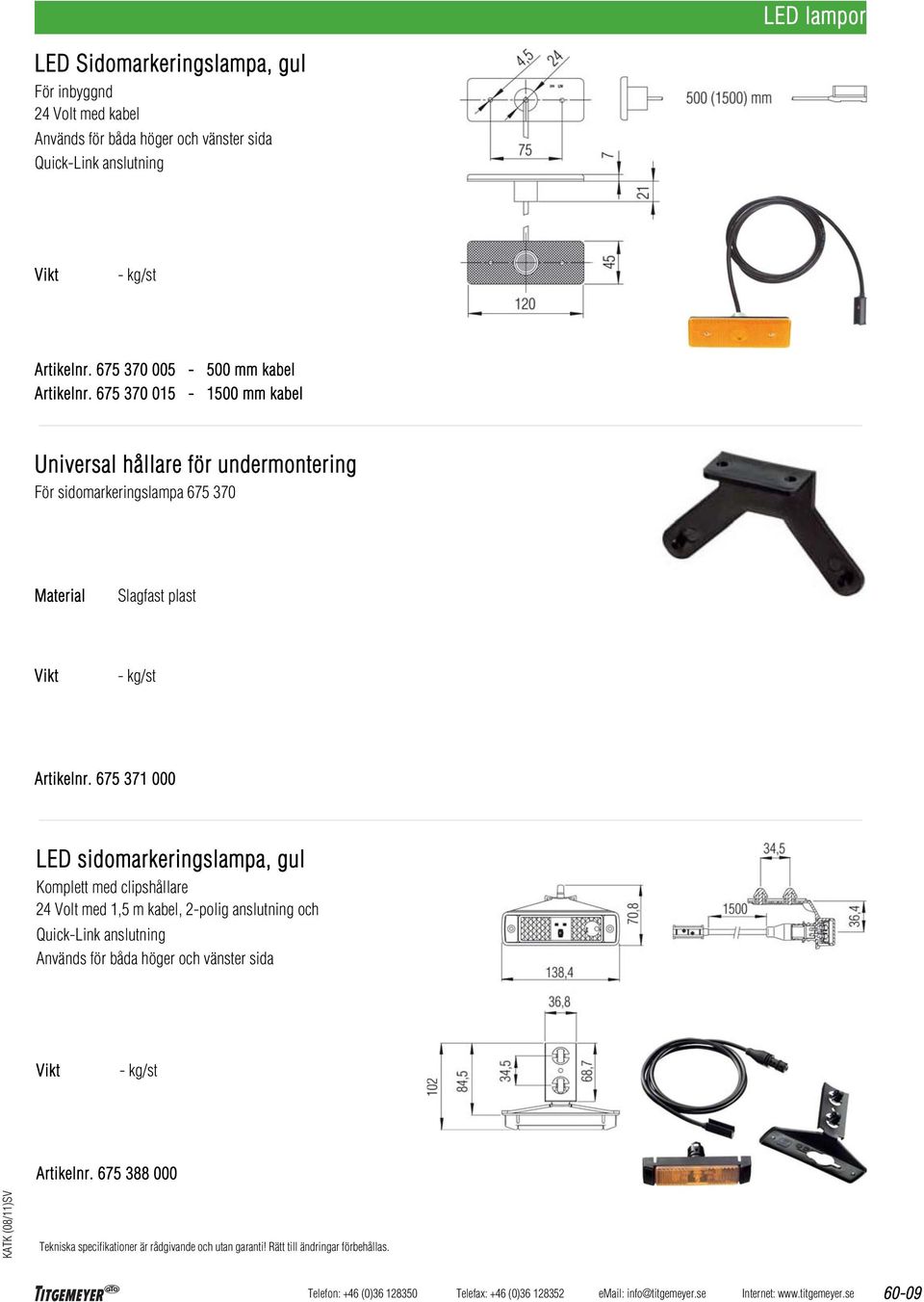 675 370 015-1500 mm kabel Universal hållare för undermontering För sidomarkeringslampa 675 370 Slagfast