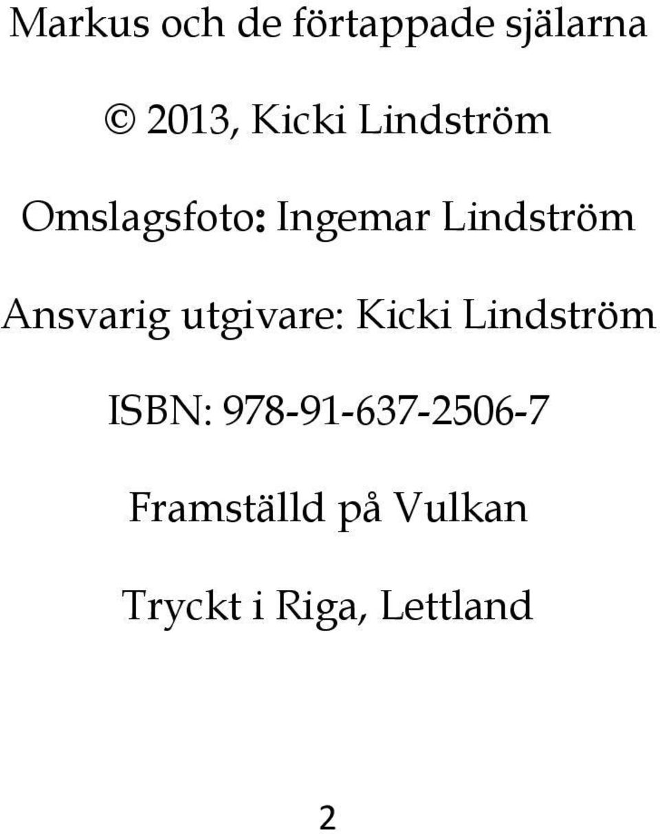 Ansvarig utgivare: Kicki Lindström ISBN:
