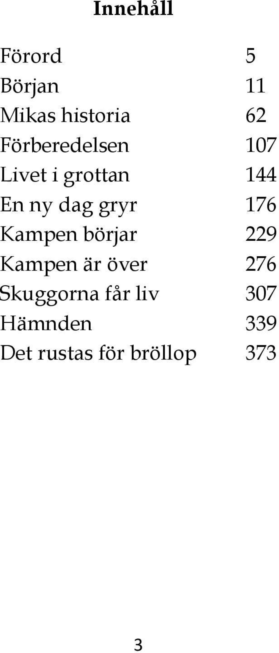 gryr 176 Kampen börjar 229 Kampen är över 276