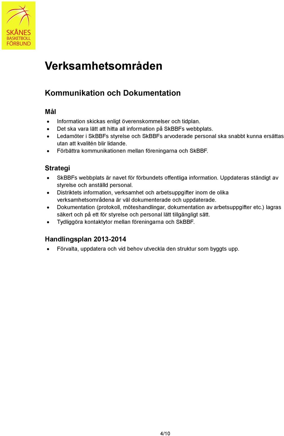 SkBBFs webbplats är navet för förbundets offentliga information. Uppdateras ständigt av styrelse och anställd personal.