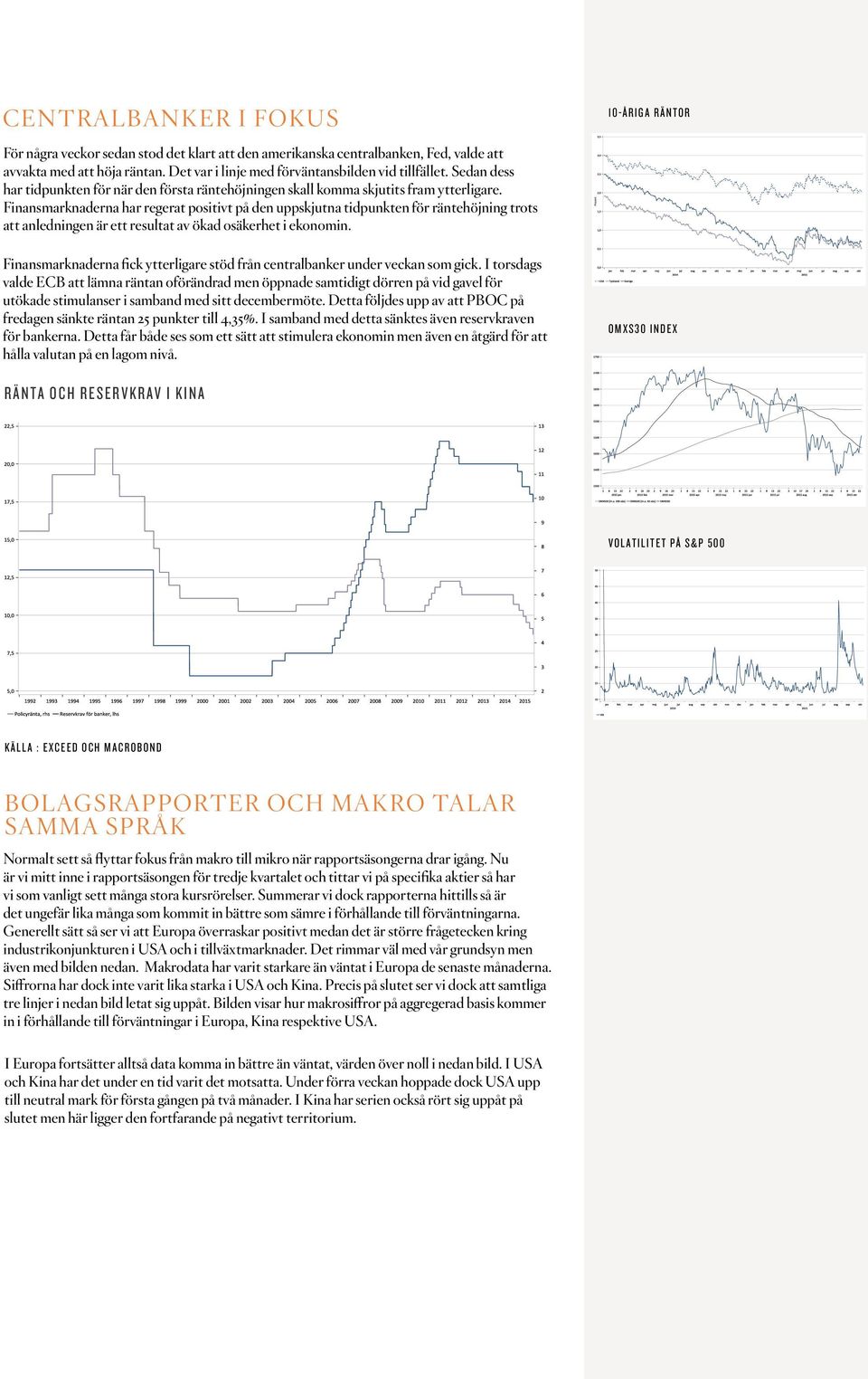 Finansmarknaderna har regerat positivt på den uppskjutna tidpunkten för räntehöjning trots att anledningen är ett resultat av ökad osäkerhet i ekonomin.