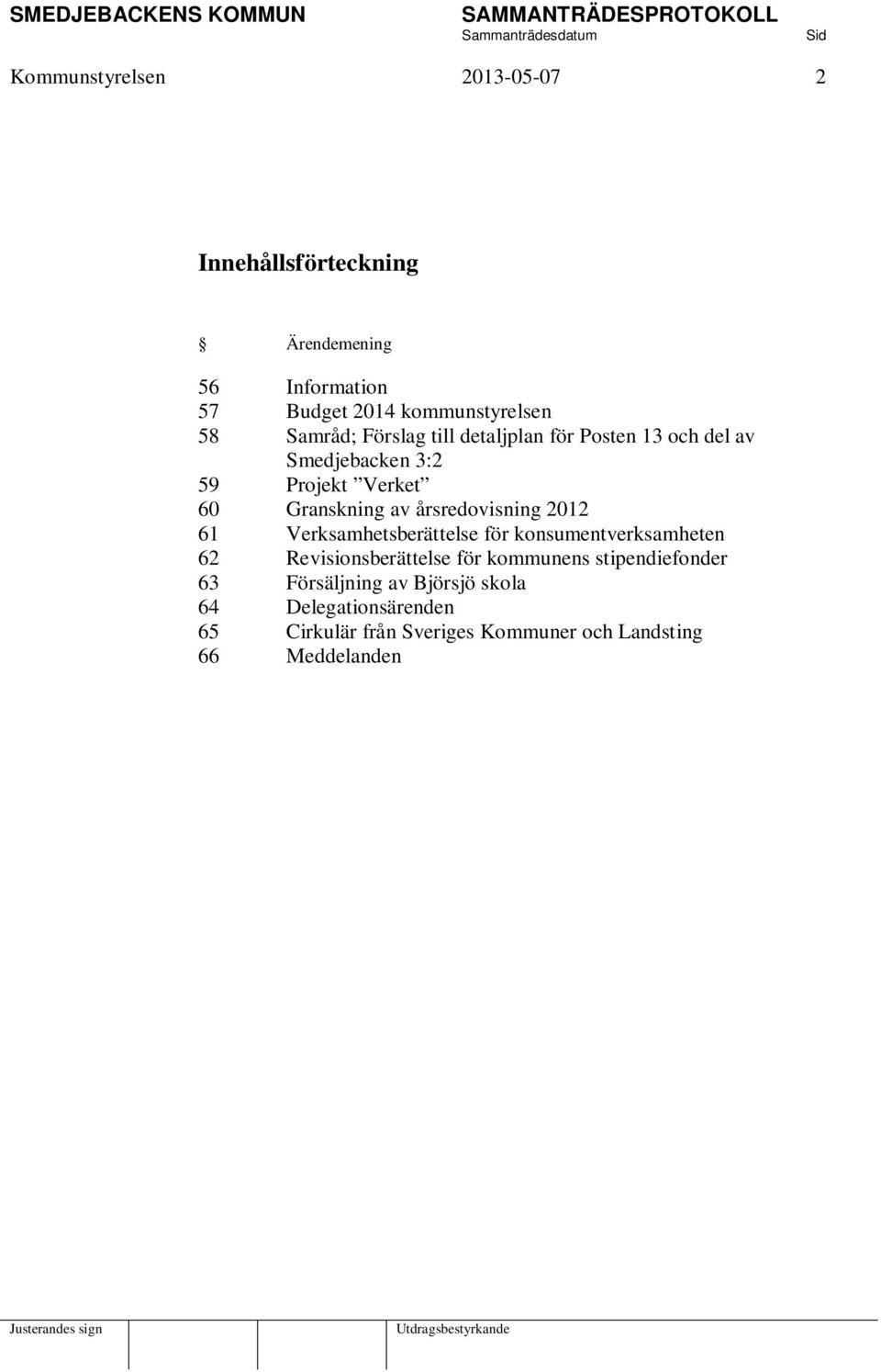 årsredovisning 2012 61 Verksamhetsberättelse för konsumentverksamheten 62 Revisionsberättelse för kommunens