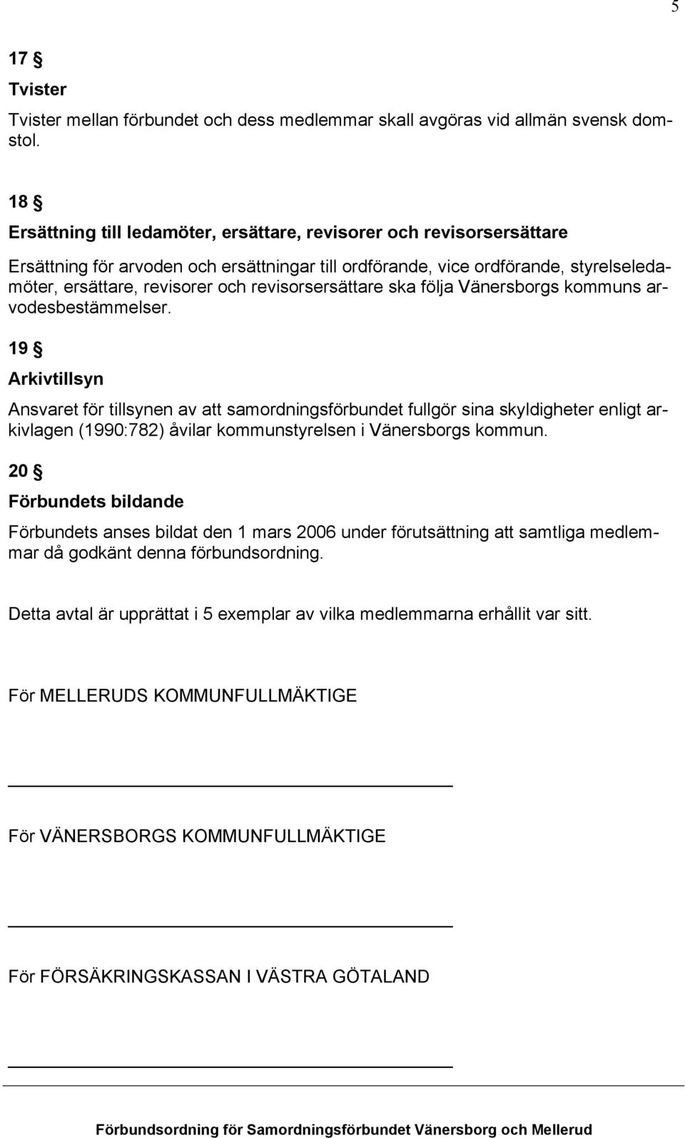 revisorsersättare ska följa Vänersborgs kommuns arvodesbestämmelser.