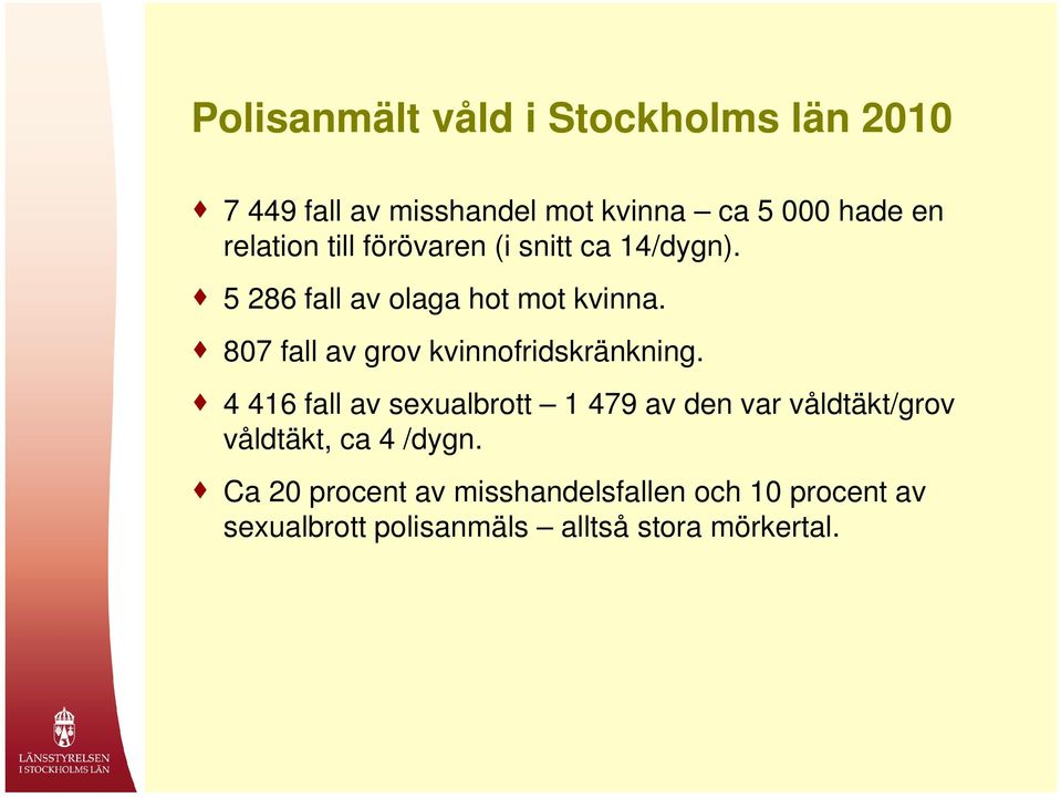 807 fall av grov kvinnofridskränkning.