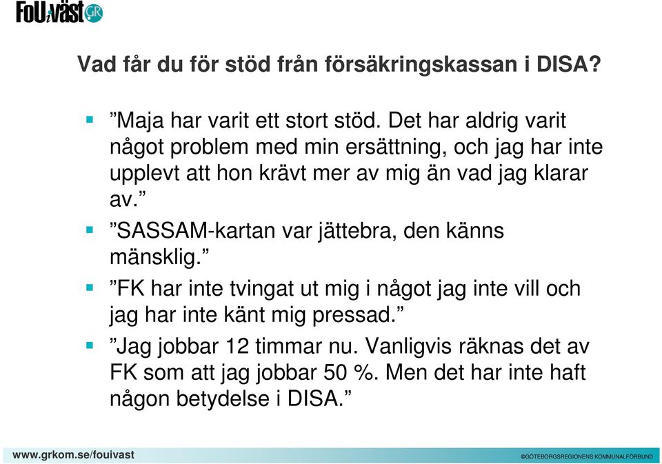 klarar av. SASSAM-kartan var jättebra, den känns mänsklig.