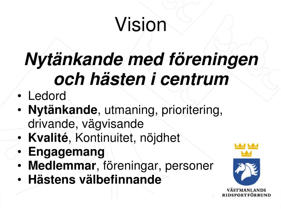 Nivå tre vägvisande Kvalité, Nivå fyra Kontinuitet, nöjdhet Engagemang Nivå