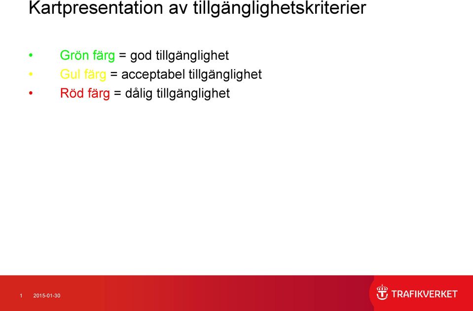 god tillgänglighet Gul färg =