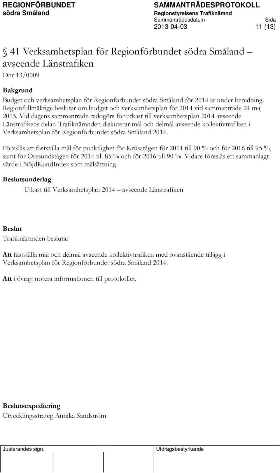 Trafiknämnden diskuterar mål och delmål avseende kollektivtrafiken i Verksamhetsplan för Regionförbundet 2014.