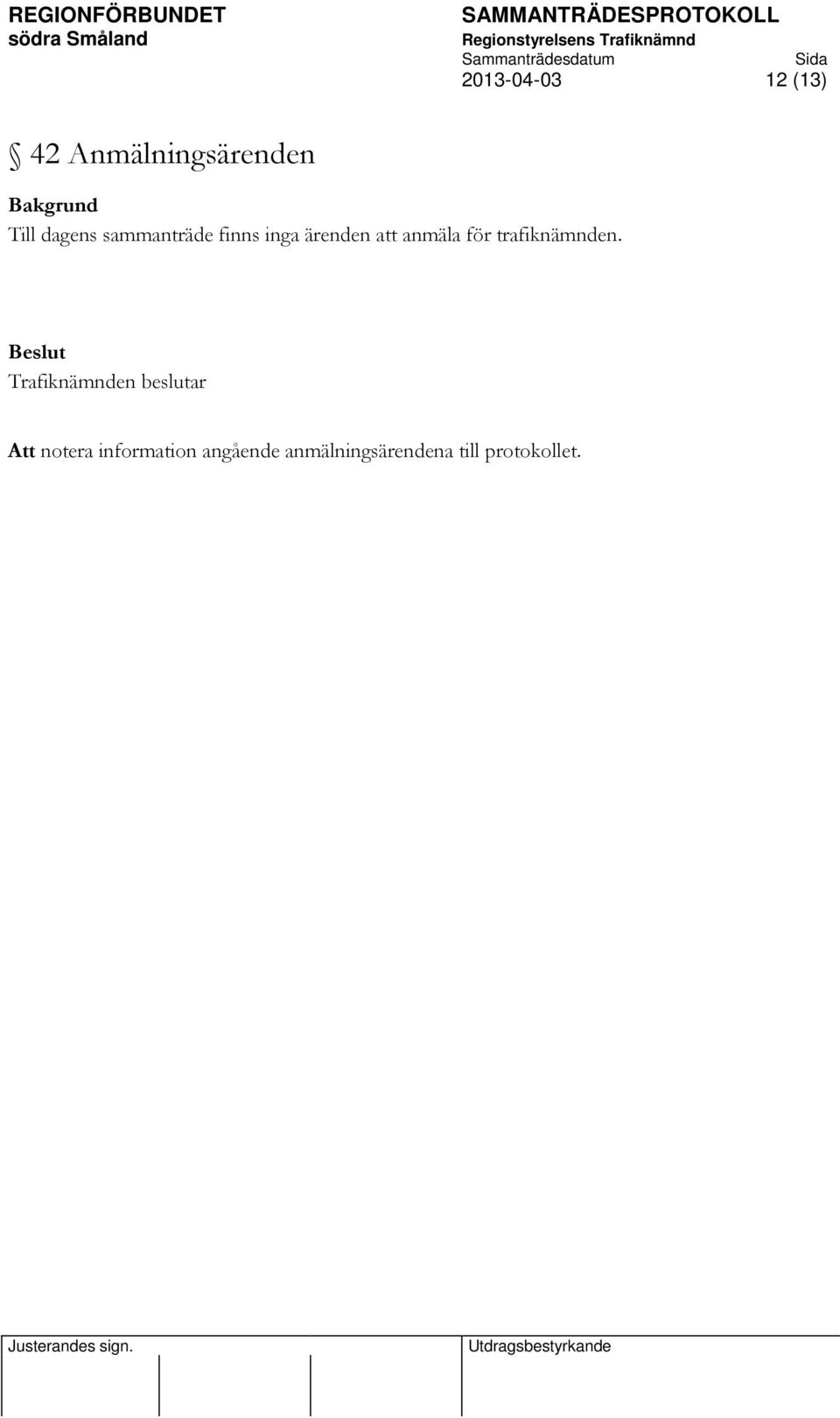 anmäla för trafiknämnden.