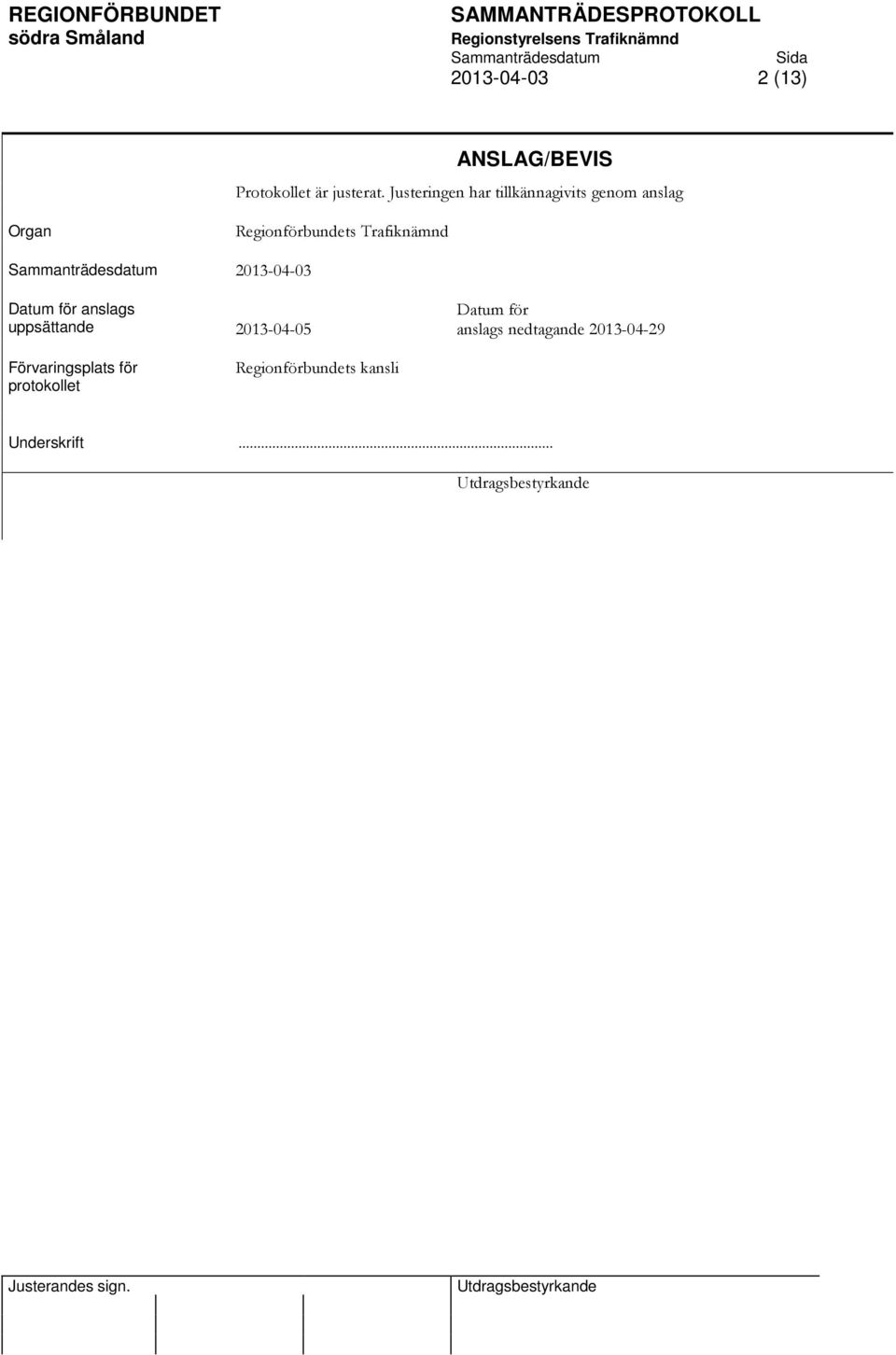 Trafiknämnd 2013-04-03 Datum för anslags uppsättande Förvaringsplats för
