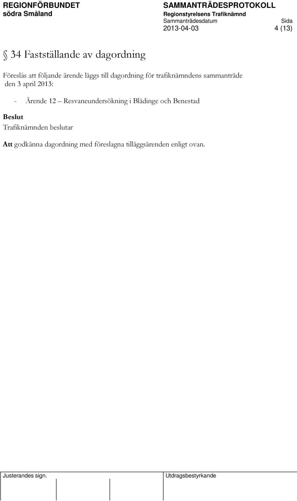 sammanträde den 3 april 2013: - Ärende 12 Resvaneundersökning i