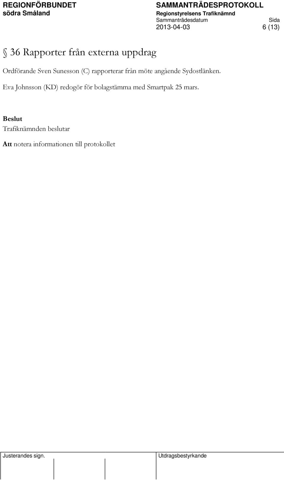 angående Sydostlänken.