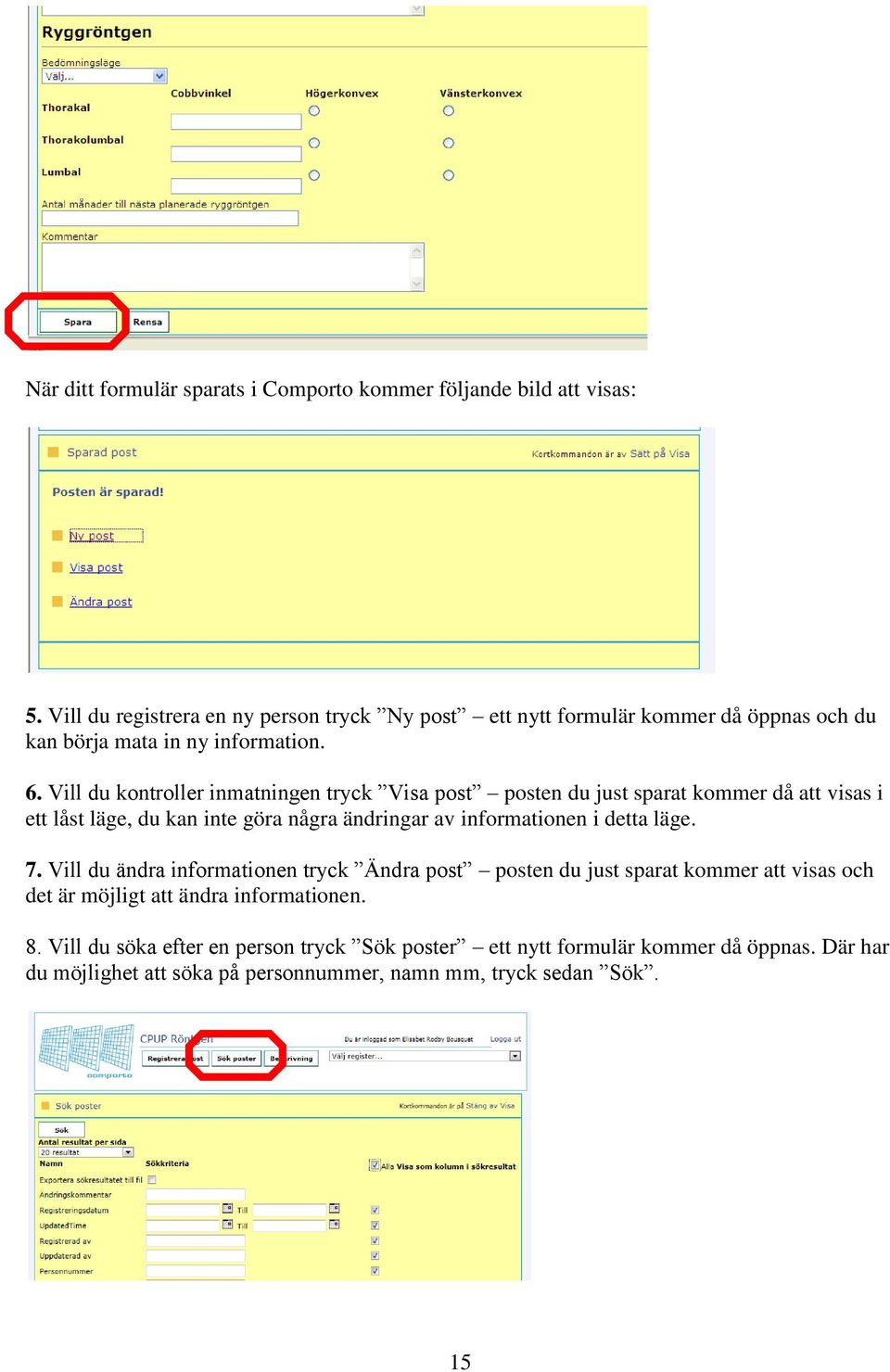 Vill du kontroller inmatningen tryck Visa post posten du just sparat kommer då att visas i ett låst läge, du kan inte göra några ändringar av informationen i detta