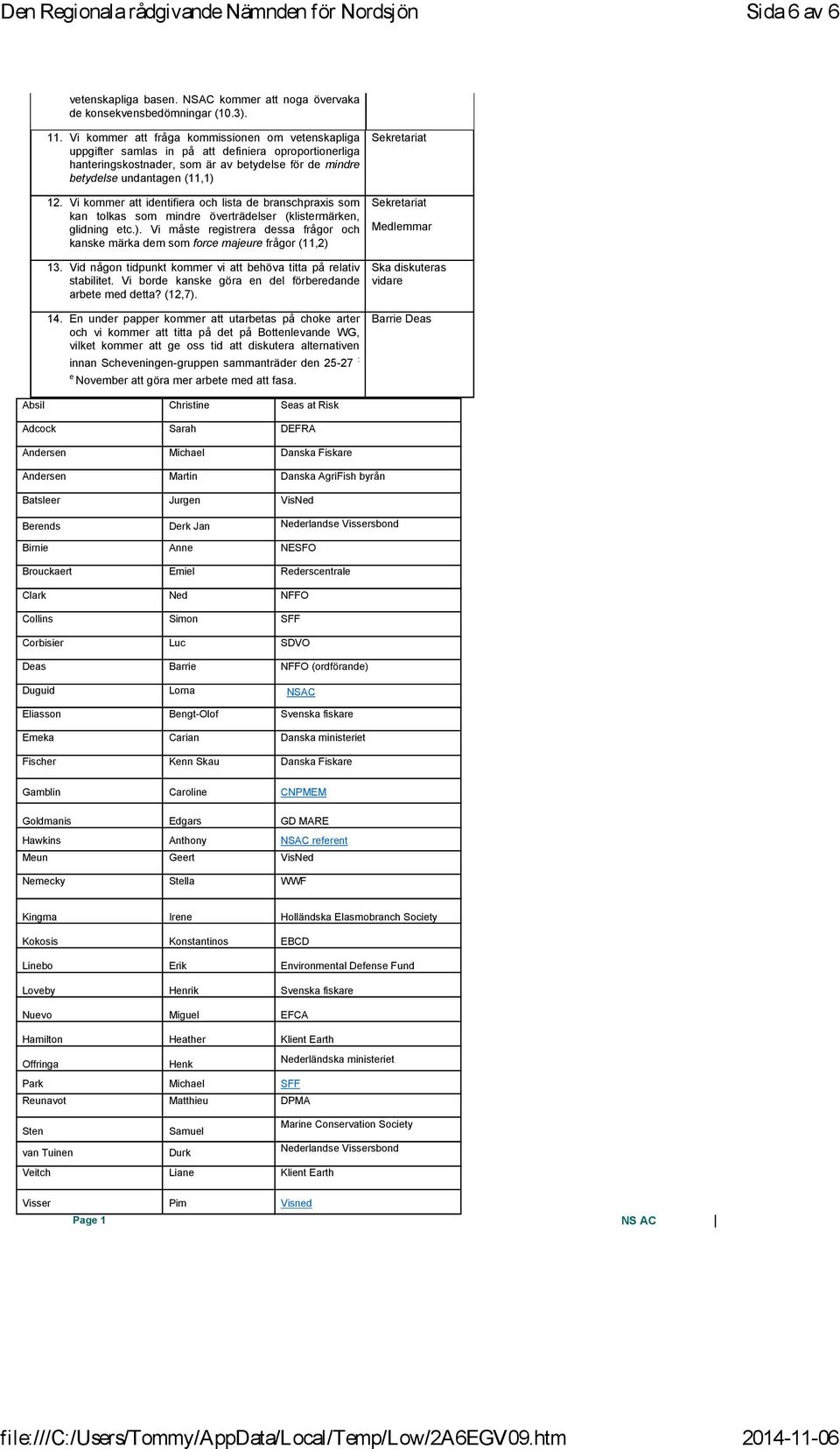 Vi kommer att identifiera och lista de branschpraxis som kan tolkas som mindre överträdelser (klistermärken, glidning etc.).