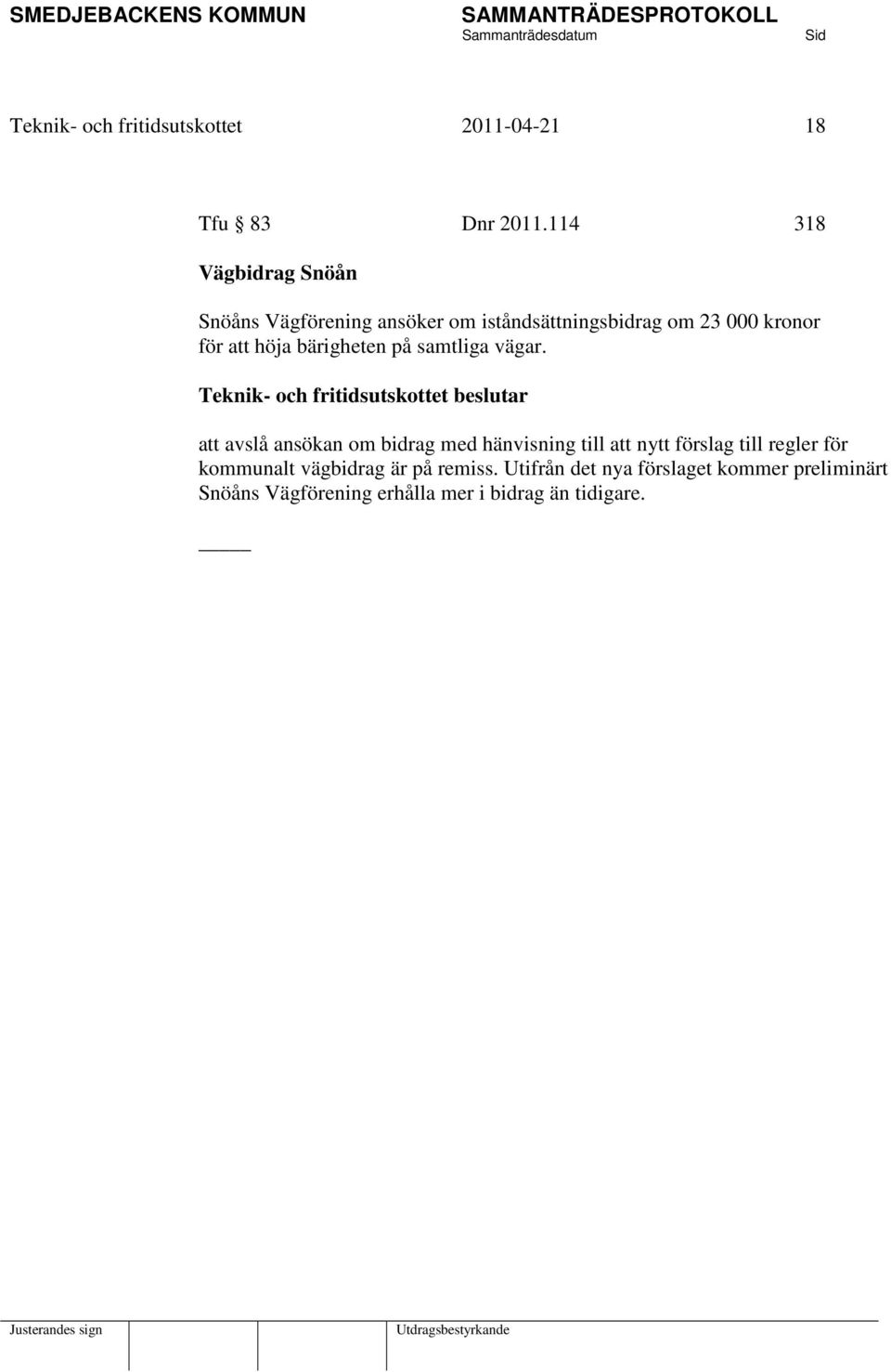 höja bärigheten på samtliga vägar.