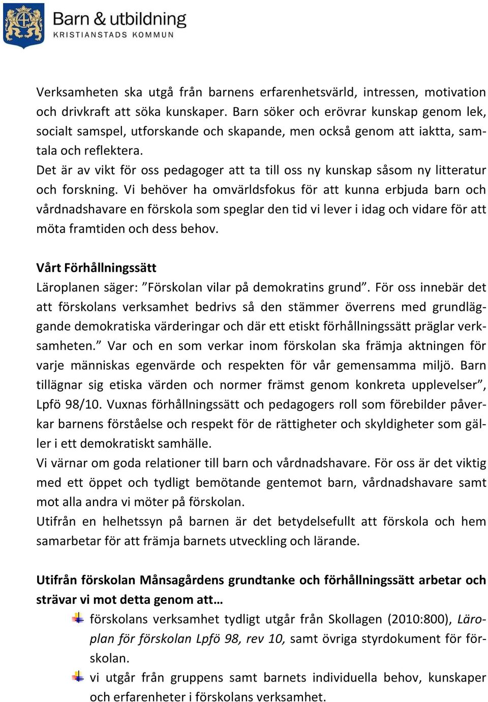 Det är av vikt för oss pedagoger att ta till oss ny kunskap såsom ny litteratur och forskning.