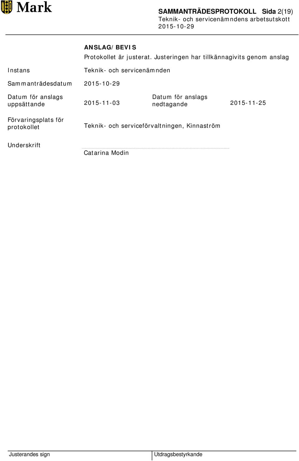 Sammanträdesdatum Datum för anslags uppsättande 2015-11-03 Datum för anslags nedtagande