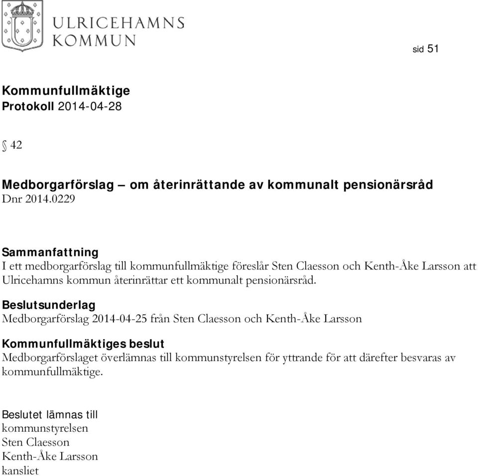 återinrättar ett kommunalt pensionärsråd.