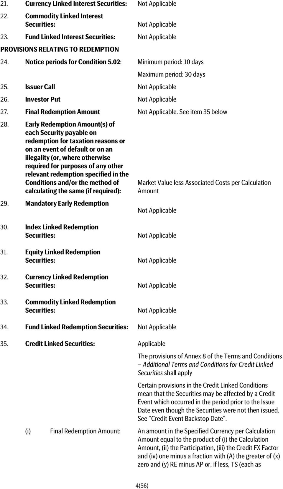 Early Redemption Amount(s) of each Security payable on redemption for taxation reasons or on an event of default or on an illegality (or, where otherwise required for purposes of any other relevant