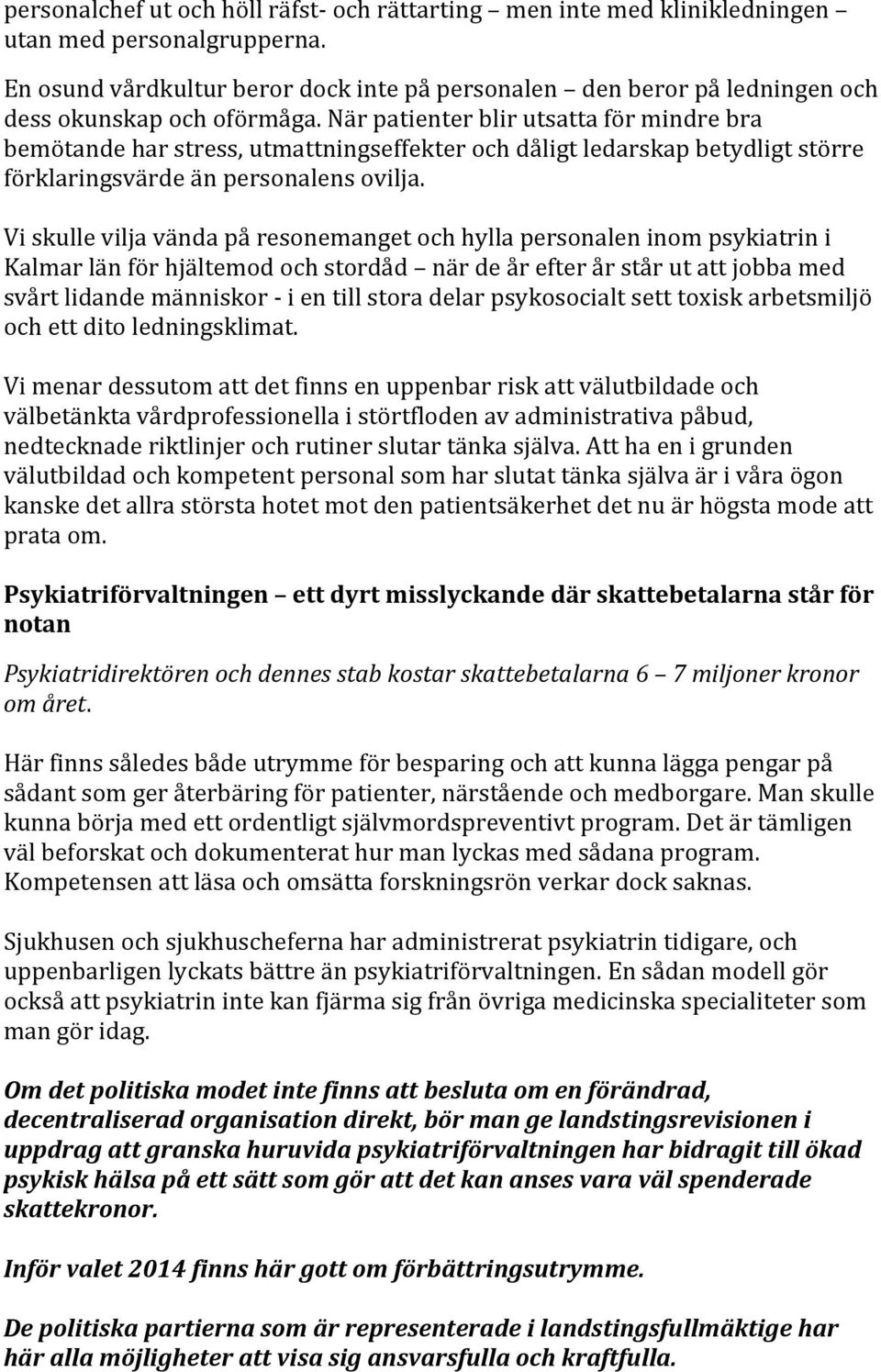 När patienter blir utsatta för mindre bra bemötande har stress, utmattningseffekter och dåligt ledarskap betydligt större förklaringsvärde än personalens ovilja.